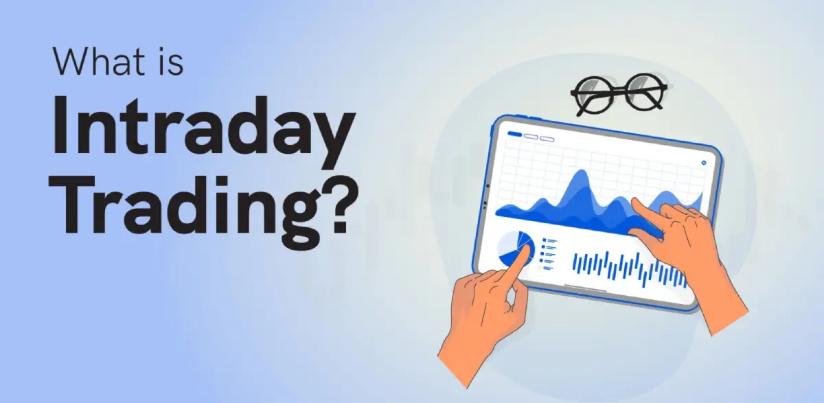  What is Intraday Trading: How to Start, Benefits & Pro Tips