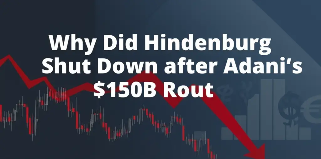  Why Did Hindenburg Shut Down after Adani’s $150B Rout