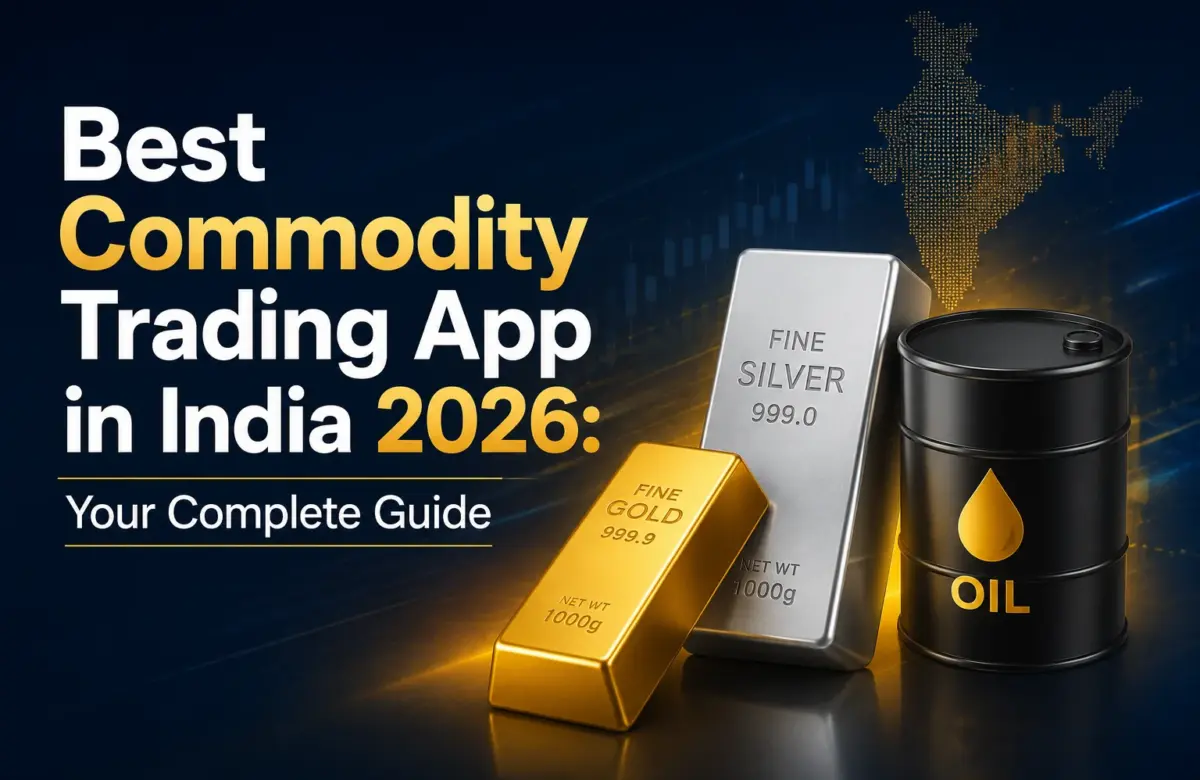 Best Commodity Trading App in India 2026: Your Complete Guide